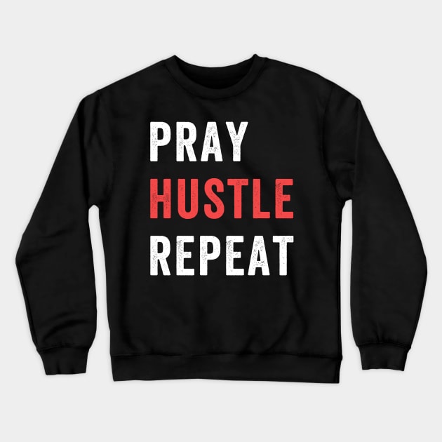 Entrepreneur Gifts Pray Hustle Repeat Crewneck Sweatshirt by Mesyo